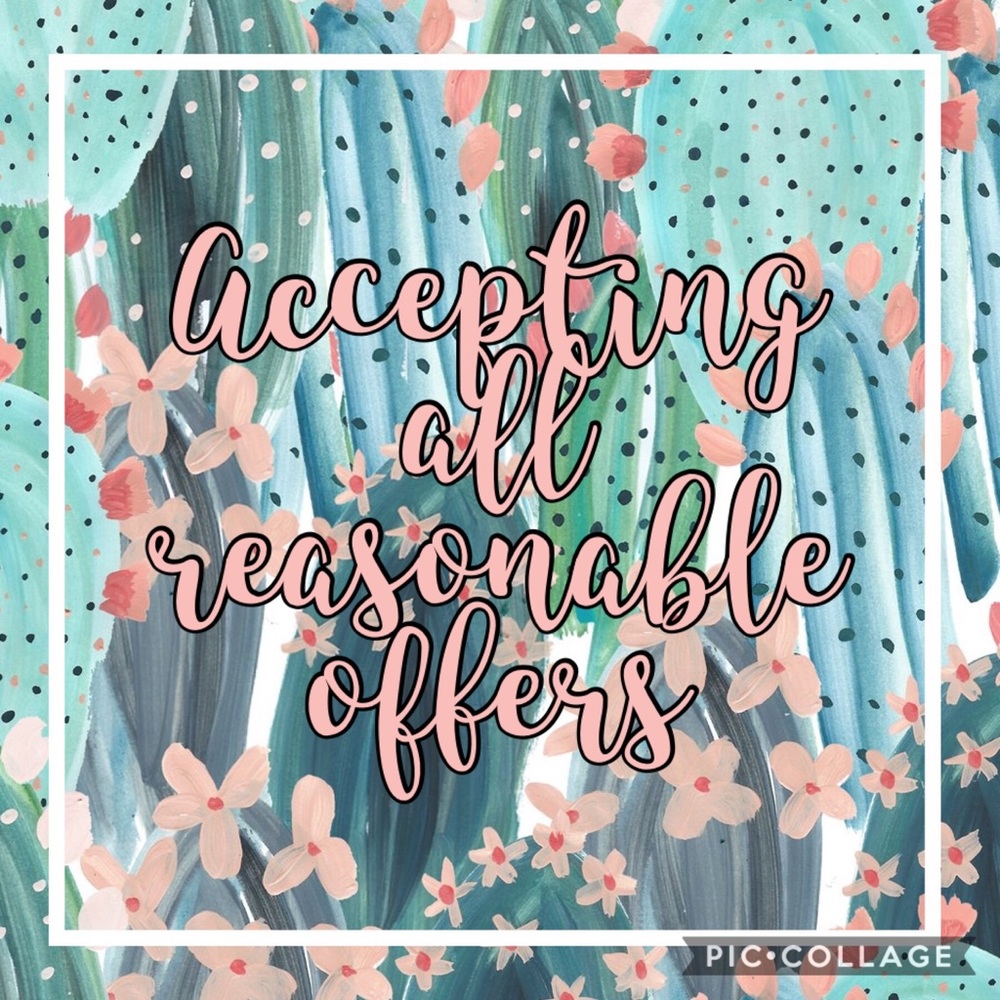 Accepting all REASONABLE offers!